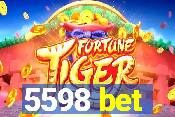 5598 bet